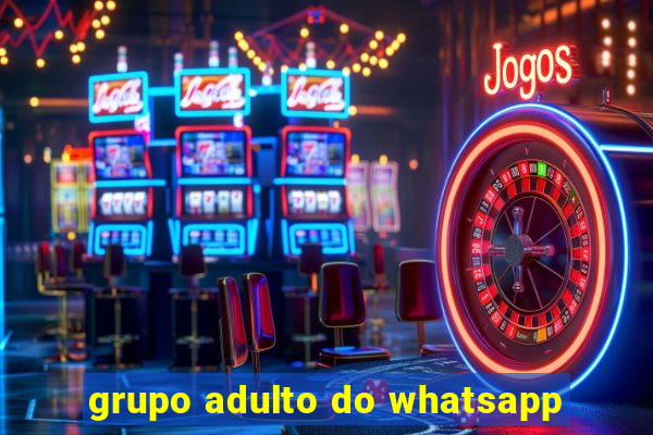 grupo adulto do whatsapp